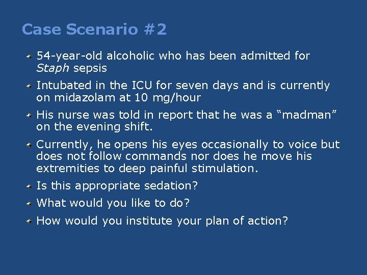 Case Scenario #2 54 -year-old alcoholic who has been admitted for Staph sepsis Intubated Case Scenario #2 54 -year-old alcoholic who has been admitted for Staph sepsis Intubated