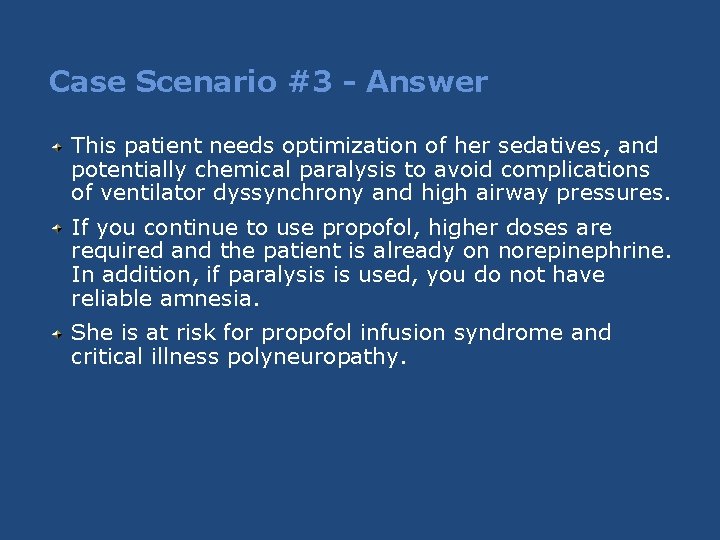 Case Scenario #3 - Answer This patient needs optimization of her sedatives, and potentially Case Scenario #3 - Answer This patient needs optimization of her sedatives, and potentially