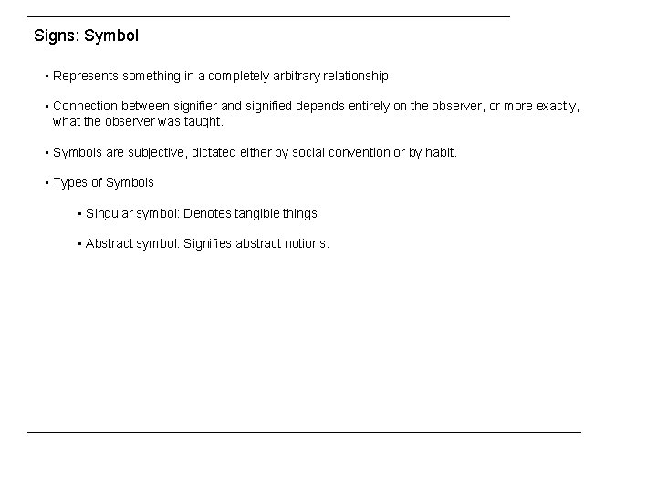 Signs: Symbol • Represents something in a completely arbitrary relationship. • Connection between signifier