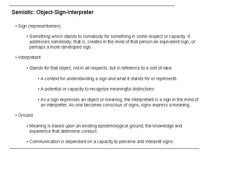 Semiotic: Object-Sign-Interpreter • Sign (representamen) • Something which stands to somebody for something in