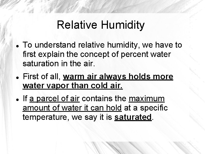 Relative Humidity To understand relative humidity, we have to first explain the concept of