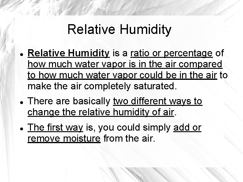 Relative Humidity Relative Humidity is a ratio or percentage of how much water vapor