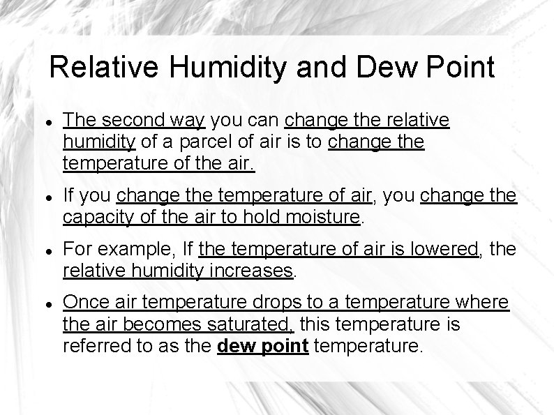 Relative Humidity and Dew Point The second way you can change the relative humidity