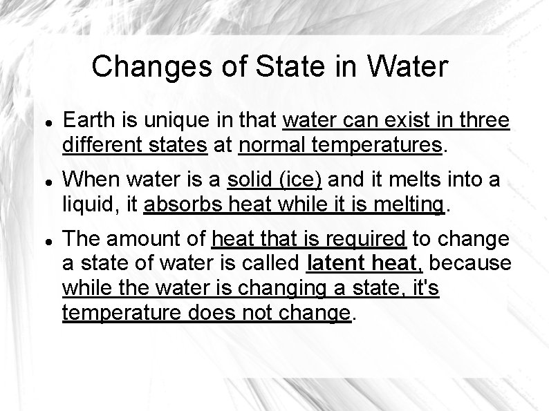 Changes of State in Water Earth is unique in that water can exist in Changes of State in Water Earth is unique in that water can exist in