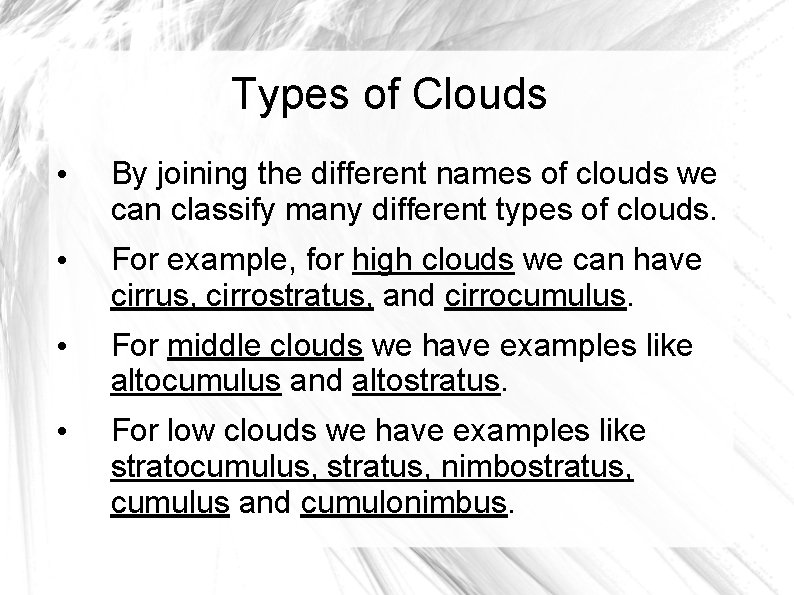 Types of Clouds • By joining the different names of clouds we can classify Types of Clouds • By joining the different names of clouds we can classify