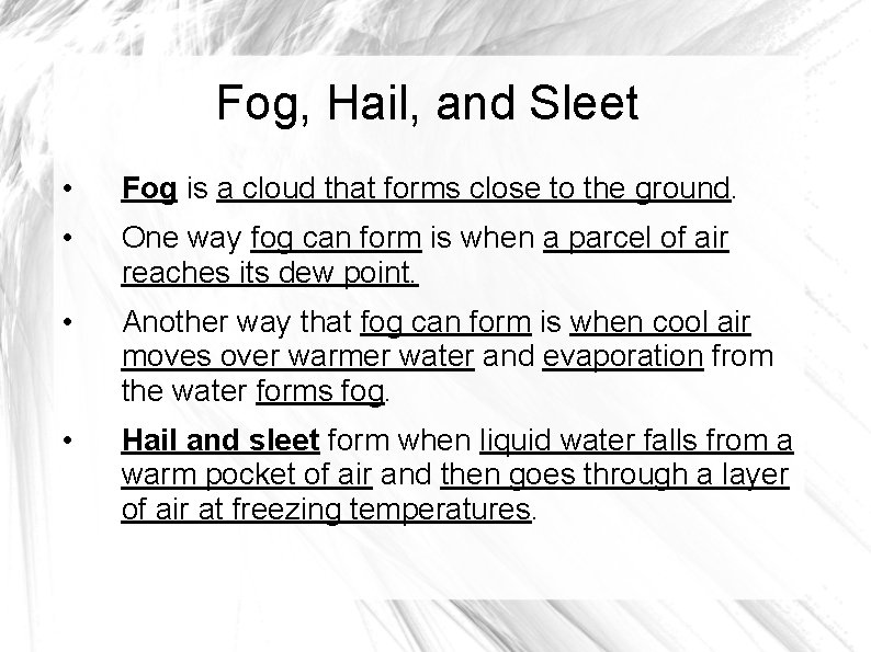 Fog, Hail, and Sleet • Fog is a cloud that forms close to the Fog, Hail, and Sleet • Fog is a cloud that forms close to the