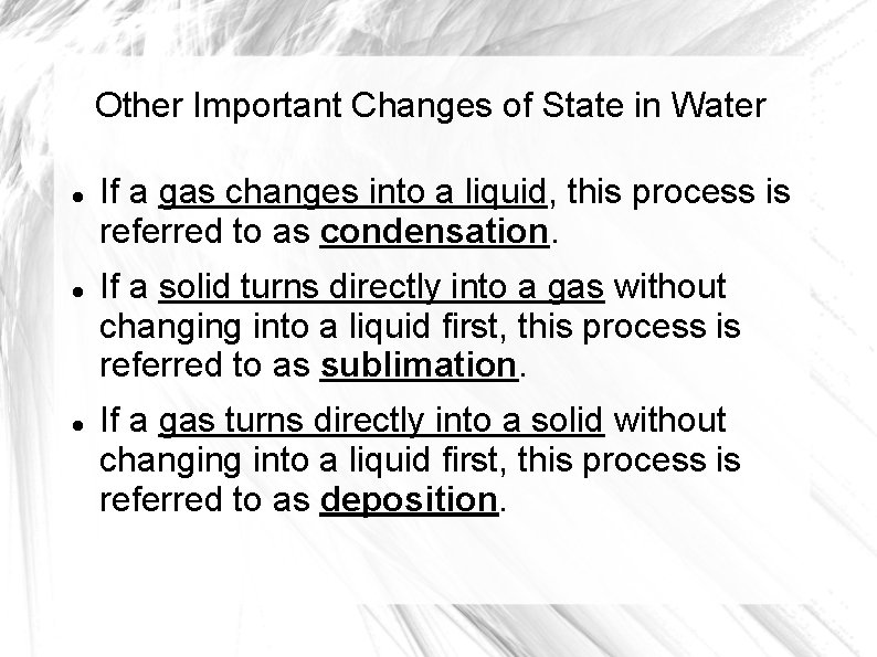 Other Important Changes of State in Water If a gas changes into a liquid,