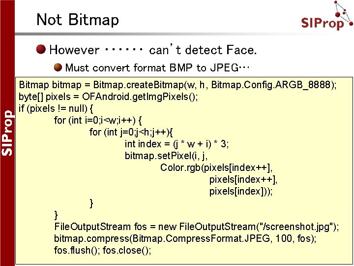 Not Bitmap However ・・・・・・ can’t detect Face. Must convert format BMP to JPEG… Bitmap
