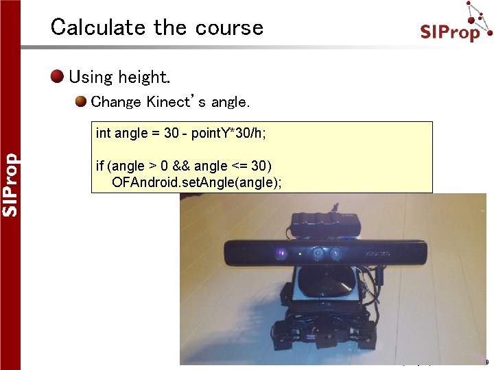 Calculate the course Using height. Change Kinect’s angle. int angle = 30 - point.