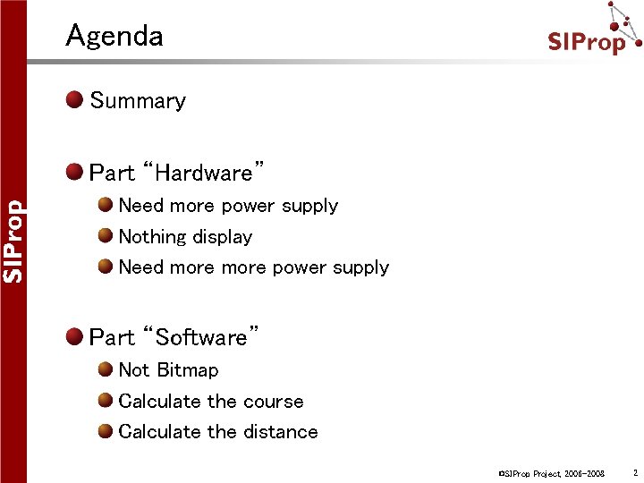 Agenda Summary Part “Hardware” Need more power supply Nothing display Need more power supply