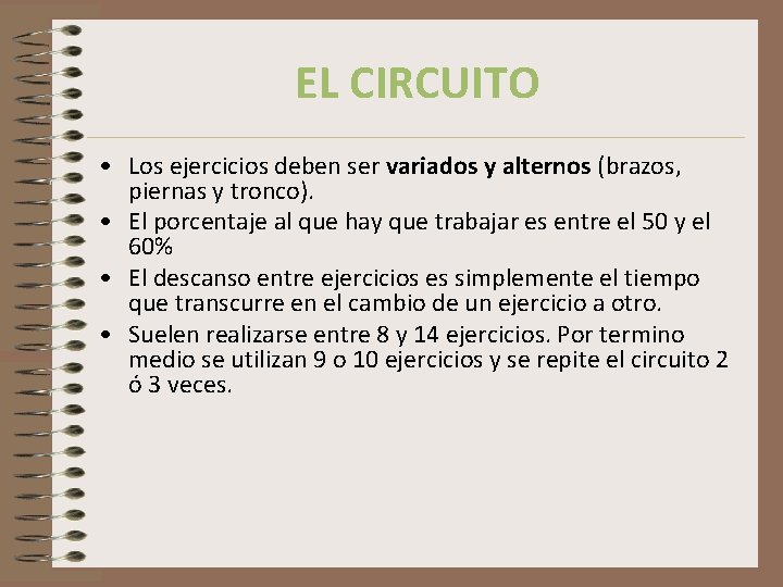 EL CIRCUITO • Los ejercicios deben ser variados y alternos (brazos, piernas y tronco).