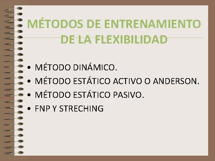 MÉTODOS DE ENTRENAMIENTO DE LA FLEXIBILIDAD • • MÉTODO DINÁMICO. MÉTODO ESTÁTICO ACTIVO O