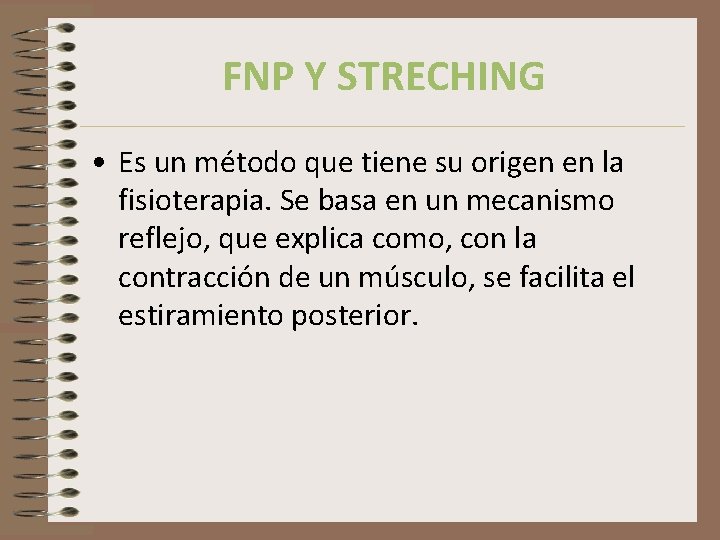 FNP Y STRECHING • Es un método que tiene su origen en la fisioterapia.