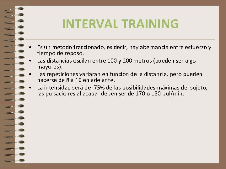 INTERVAL TRAINING • Es un método fraccionado, es decir, hay alternancia entre esfuerzo y