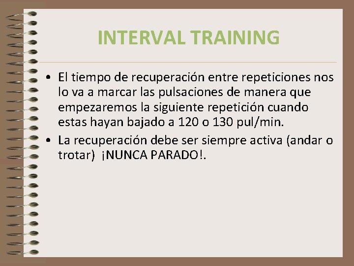 INTERVAL TRAINING • El tiempo de recuperación entre repeticiones nos lo va a marcar