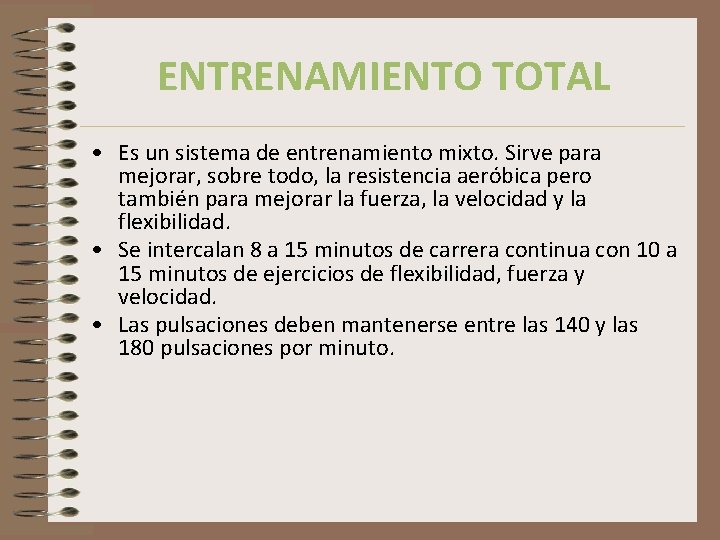 ENTRENAMIENTO TOTAL • Es un sistema de entrenamiento mixto. Sirve para mejorar, sobre todo,