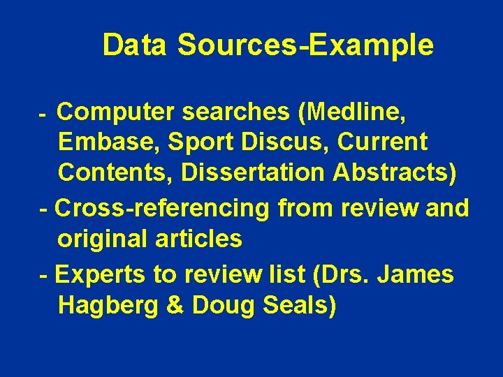 Data Sources-Example Computer searches (Medline, Embase, Sport Discus, Current Contents, Dissertation Abstracts) - Cross-referencing Data Sources-Example Computer searches (Medline, Embase, Sport Discus, Current Contents, Dissertation Abstracts) - Cross-referencing