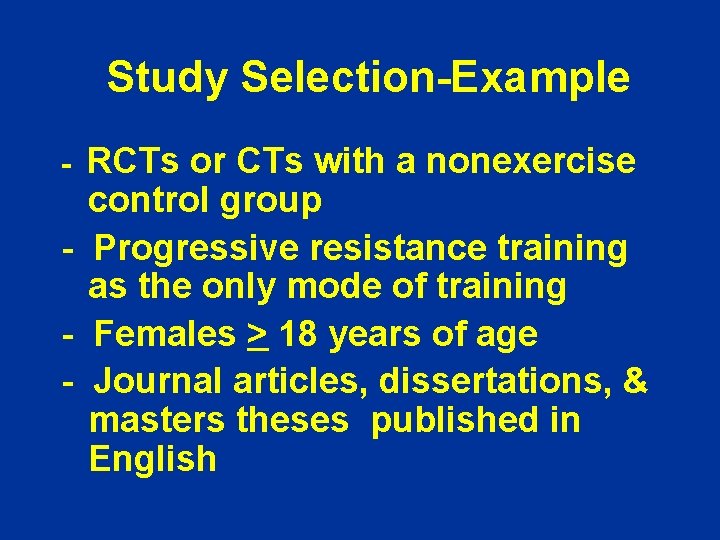 Study Selection-Example RCTs or CTs with a nonexercise control group - Progressive resistance training Study Selection-Example RCTs or CTs with a nonexercise control group - Progressive resistance training