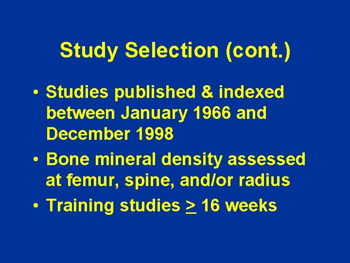 Study Selection (cont. ) • Studies published & indexed between January 1966 and December Study Selection (cont. ) • Studies published & indexed between January 1966 and December