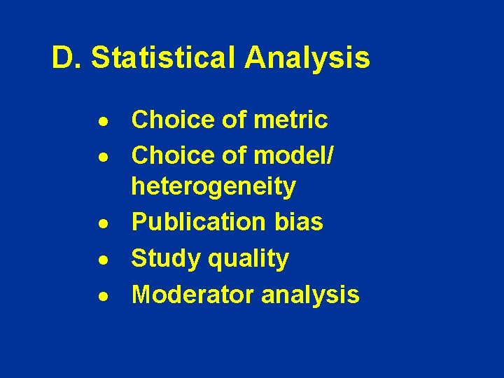 D. Statistical Analysis · Choice of metric · Choice of model/ heterogeneity · Publication D. Statistical Analysis · Choice of metric · Choice of model/ heterogeneity · Publication