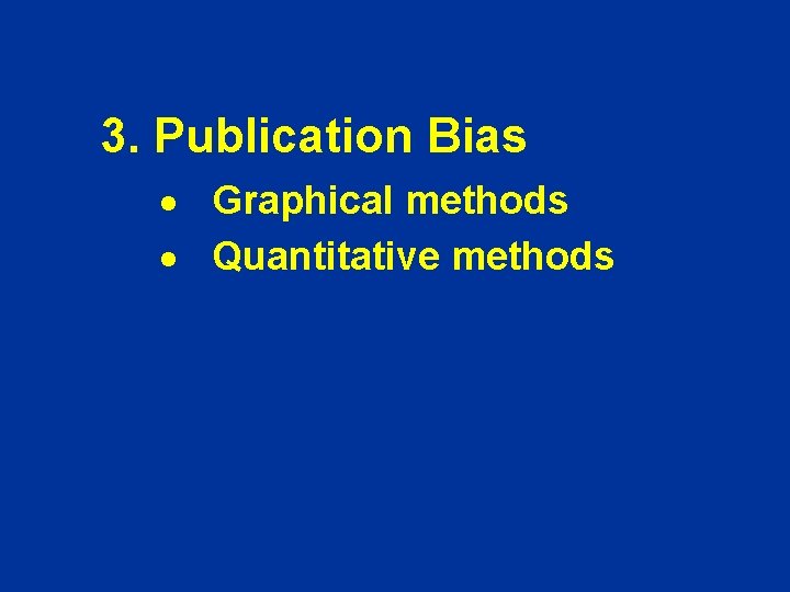 3. Publication Bias · Graphical methods · Quantitative methods 3. Publication Bias · Graphical methods · Quantitative methods