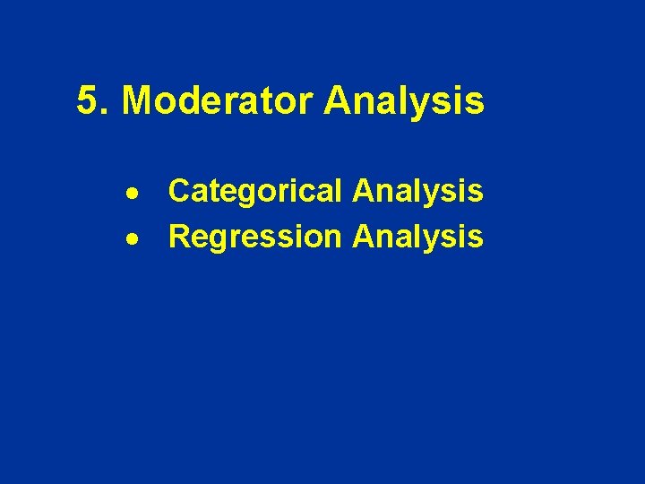 5. Moderator Analysis · Categorical Analysis · Regression Analysis 5. Moderator Analysis · Categorical Analysis · Regression Analysis