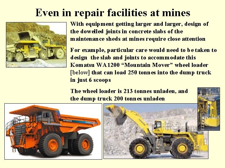 Even in repair facilities at mines With equipment getting larger and larger, design of