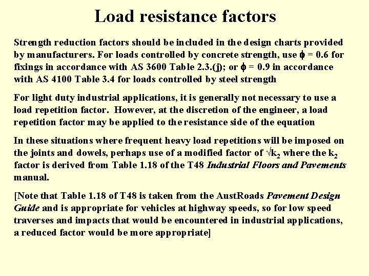 Load resistance factors Strength reduction factors should be included in the design charts provided