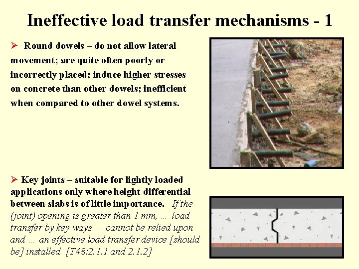 Ineffective load transfer mechanisms - 1 Ø Round dowels – do not allow lateral