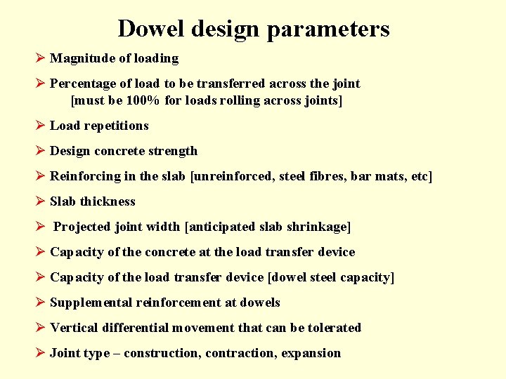 Dowel design parameters Ø Magnitude of loading Ø Percentage of load to be transferred