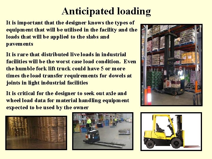Anticipated loading It is important that the designer knows the types of equipment that