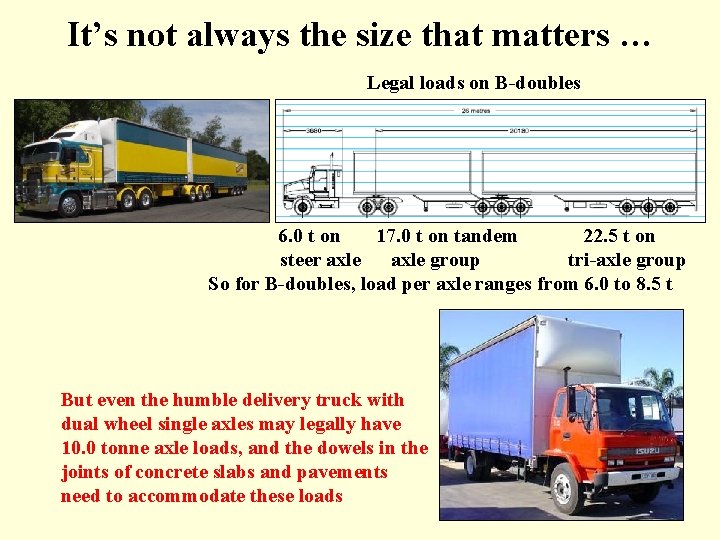 It’s not always the size that matters … Legal loads on B-doubles 6. 0