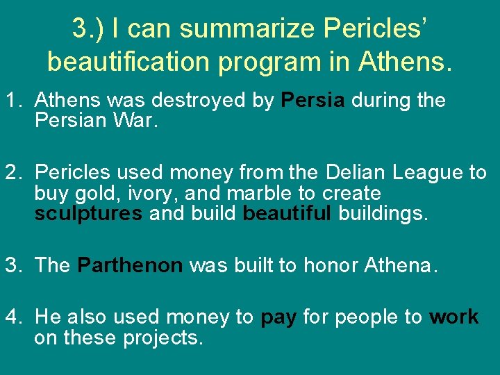 3. ) I can summarize Pericles’ beautification program in Athens. 1. Athens was destroyed