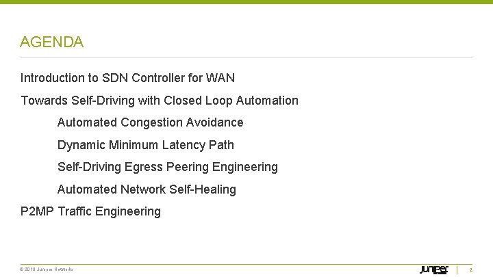 AGENDA Introduction to SDN Controller for WAN Towards Self-Driving with Closed Loop Automation Automated
