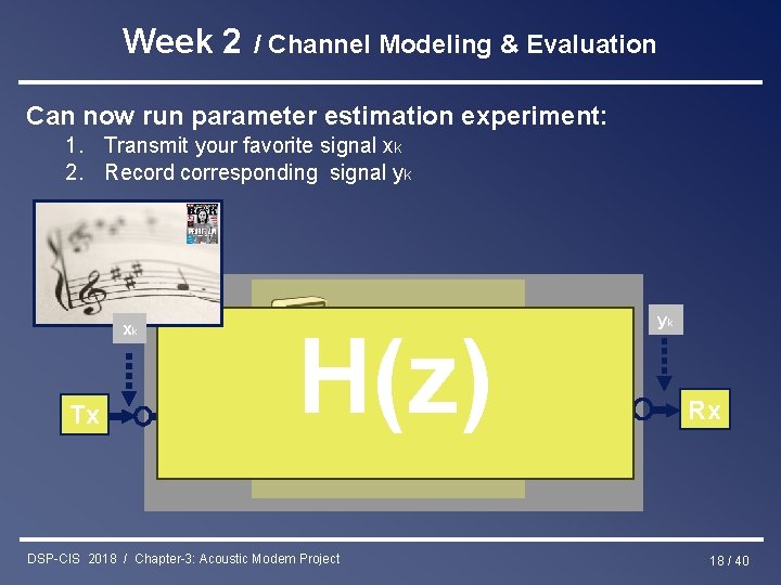 Week 2 / Channel Modeling & Evaluation Can now run parameter estimation experiment: 1.