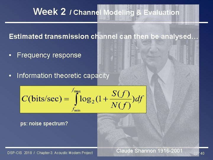 Week 2 / Channel Modeling & Evaluation Estimated transmission channel can then be analysed…
