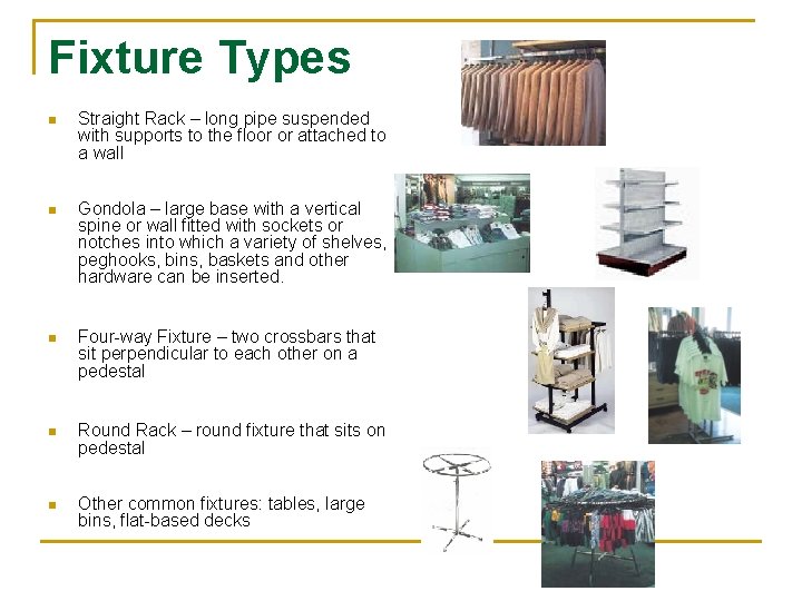 Fixture Types n Straight Rack – long pipe suspended with supports to the floor