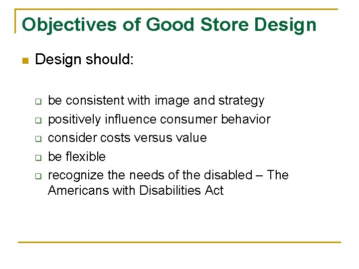 Objectives of Good Store Design n Design should: q q q be consistent with