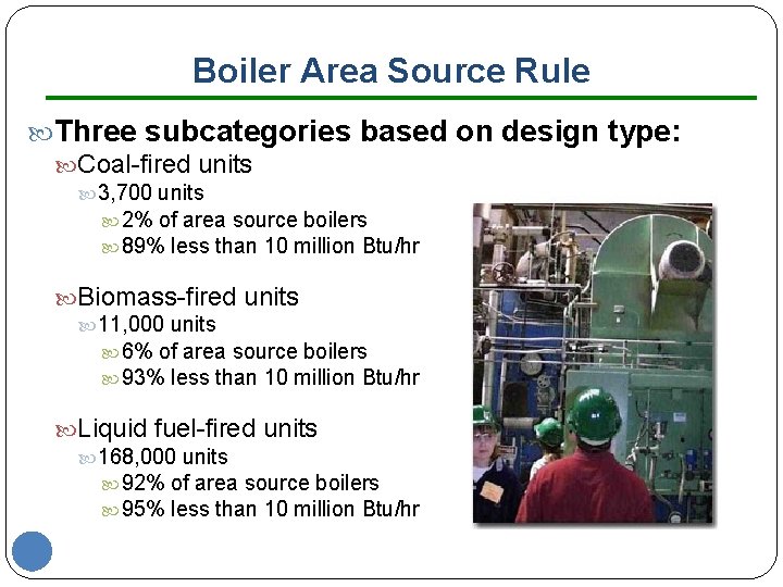 Boiler Area Source Rule Three subcategories based on design type: Coal-fired units 3, 700