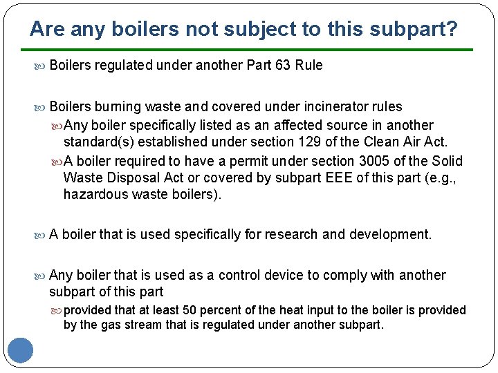 Are any boilers not subject to this subpart? Boilers regulated under another Part 63