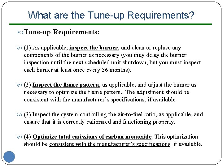 What are the Tune-up Requirements? Tune-up Requirements: (1) As applicable, inspect the burner, and