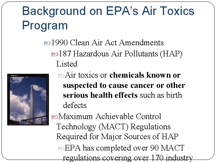 Background on EPA’s Air Toxics Program 1990 Clean Air Act Amendments 187 Hazardous Air