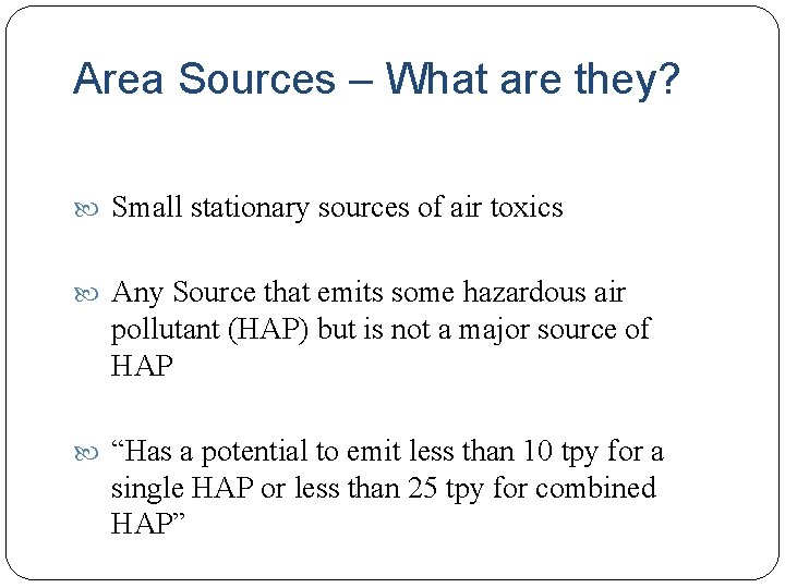 Area Sources – What are they? Small stationary sources of air toxics Any Source