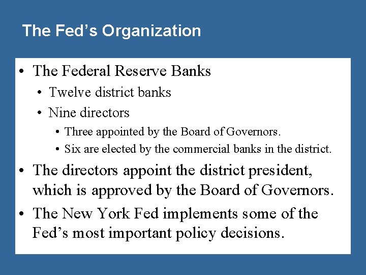 The Fed’s Organization • The Federal Reserve Banks • Twelve district banks • Nine