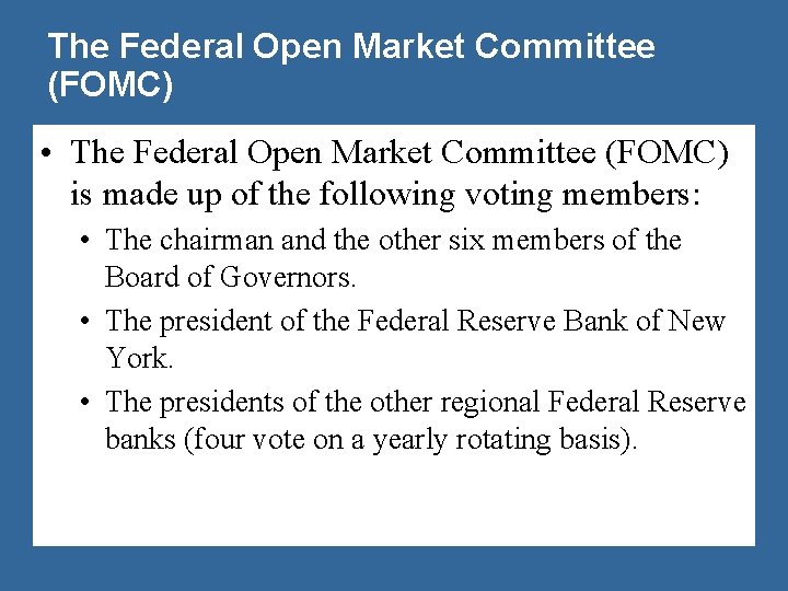 The Federal Open Market Committee (FOMC) • The Federal Open Market Committee (FOMC) is