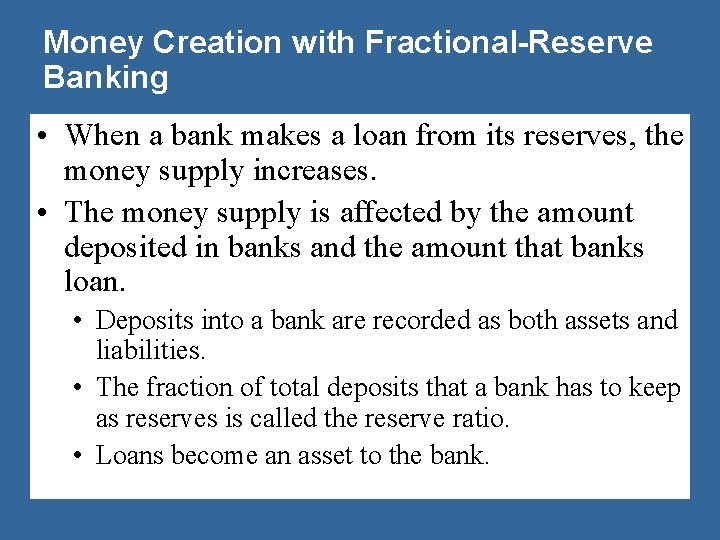 Money Creation with Fractional-Reserve Banking • When a bank makes a loan from its