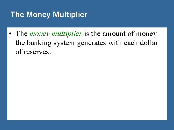 The Money Multiplier • The money multiplier is the amount of money the banking