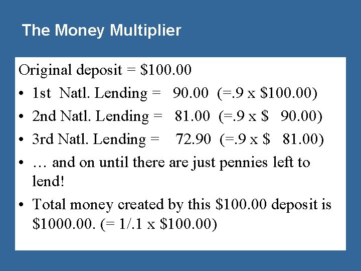 The Money Multiplier Original deposit = $100. 00 • 1 st Natl. Lending =