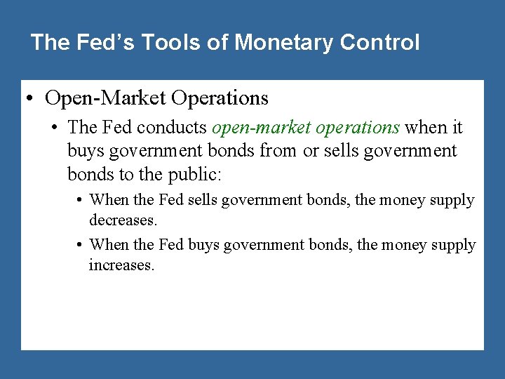 The Fed’s Tools of Monetary Control • Open-Market Operations • The Fed conducts open-market