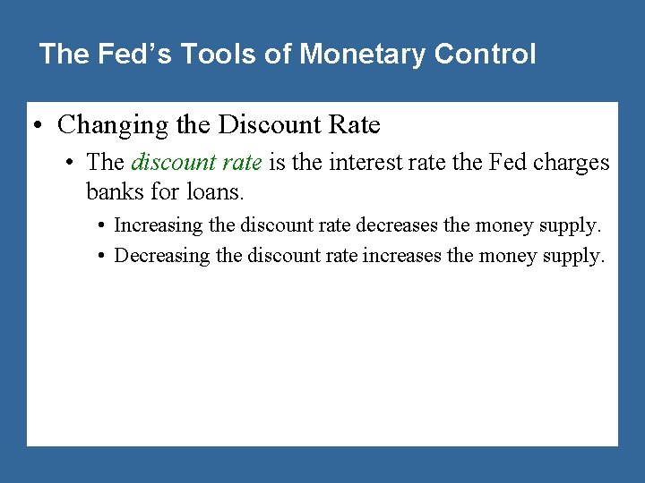 The Fed’s Tools of Monetary Control • Changing the Discount Rate • The discount